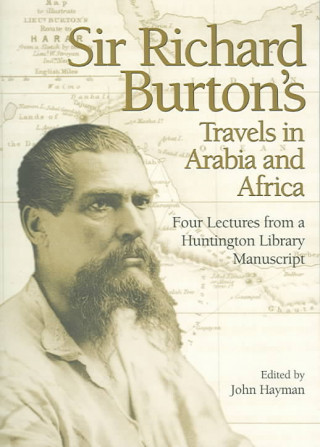 Sir Richard Burton's Travels in Arabia and Africa