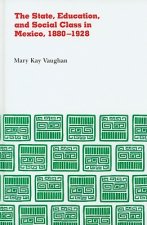 State, Education, and Social Class in Mexico, 1880-1928