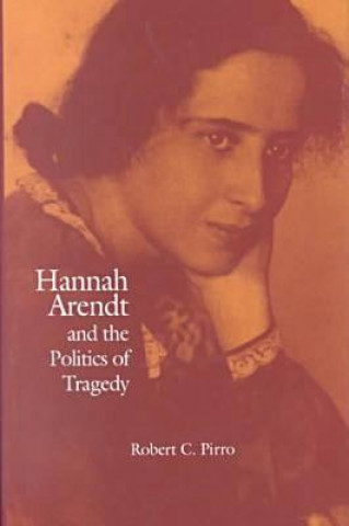Hannah Arendt and the Politics of Tragedy