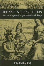 Ancient Constitution and the Origins of Anglo-American Liberty