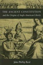 Ancient Constitution and the Origins of Anglo-American Liberty