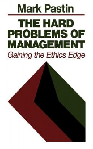 Hard Problems of Management - Gaining the Ethics Edge