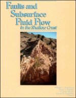 Faults and Subsurface Fluid Flow in the Shallow Cr ust, Geophysical Monograph 113