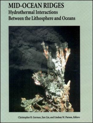 Mid-Ocean Ridges - Hydrothermal Interactions Between the Lithosphere and Oceans