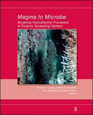 Magma to Microbe - Modeling Hydrothermal Processes  at Oceanic Spreading Centers, Geophysical Monograph 178