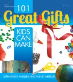 101 Great Gifts Kids Can Make