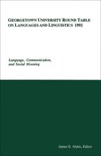 Georgetown University Round Table on Languages and Linguistics (GURT) 1992: Language, Communication, and Social Meaning
