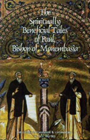 Spiritually Beneficial Tales of Paul, Bishop of Monembasia: and of