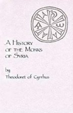 History of the Monks of Syria by Theodoret of Cyrrhus
