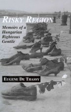 Risky Region - Memoirs of a Hungarian Righteous Gentile