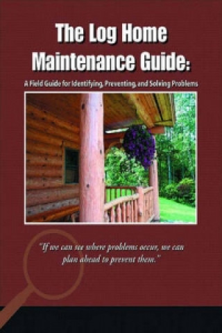 Log Home Maintenance Guide