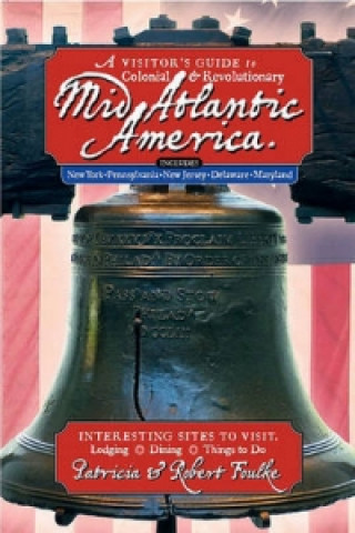 Visitor's Guide to Colonial and Revolutionary Mid Atlantic America