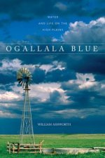 Ogallala Blue Water and Life on the High Plains