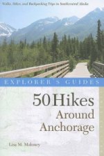 Explorer's Guide 50 Hikes Around Anchorage
