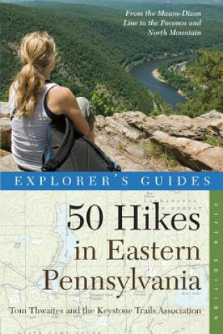 Explorer's Guide 50 Hikes in Eastern Pennsylvania