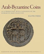 Arab-Byzantine Coins - An Introduction, with a Catalogue of the Dumbarton Oaks Collection