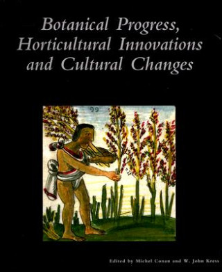 Botanical Progress, Horticultural Innovations, and Cultural Changes