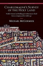 Charlemagne's Survey of the Holy Land - Wealth, Personnel, and Buildings of a Mediterranean Church  between Antiquity and the Middle ages.