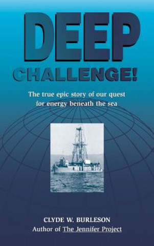 Deep Challenge: Our Quest for Energy Beneath the Sea