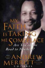 My Faith is Taking ME Someplace