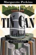 Building Wealth Using the Tin Can Method