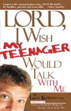 Lord, I Wish My Teenager Would Talk with ME