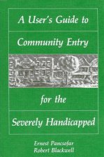 User's Guide to Community Entry for the Severely Handicapped