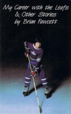 My Career with the Leafs & Other Stories