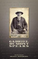 Gabriel Dumont Speaks