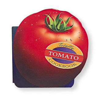 Totally Tomatoes Cookbook