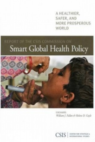 Report of the CSIS Commission on Smart Global Health Policy