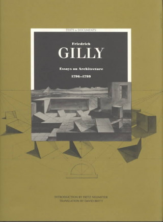 Friedrich Gilly - Essayas on Architecture 1796- 1799