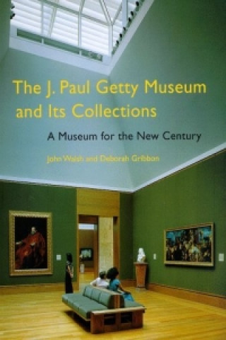 J. Paul Getty Museum and Its Collections - A Museum for the New Century