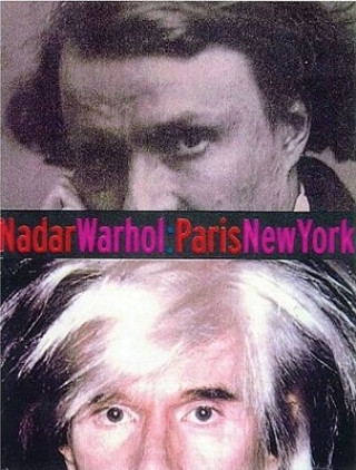 Nadar / Warhol : Paris / New York