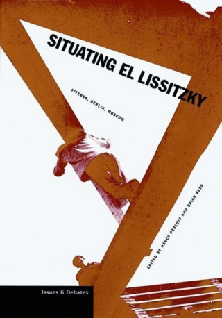 Situating El Lissitzky - Vitebsk, Berlin, Moscow