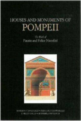 Houses and Monuments of Pompeii - The Work of Fausto and Felice Niccolini