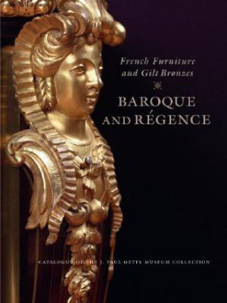 French Furniture and Gilt Bronzes - Baroque and Regence