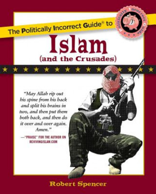 Politically Incorrect Guide to Islam (And the Crusades)