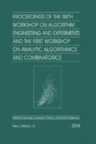 Proceedings of the Sixth Workshop on Algorithm Engineering and Experiments and the First Workshop on Analytic Algorithmics and Combinatorics (ALENEX/A