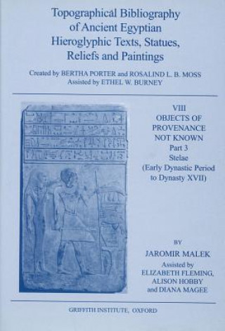 Topographical Bibliography of Ancient Egyptian Hieroglyphic Texts, Statues, Reliefs and Paintings