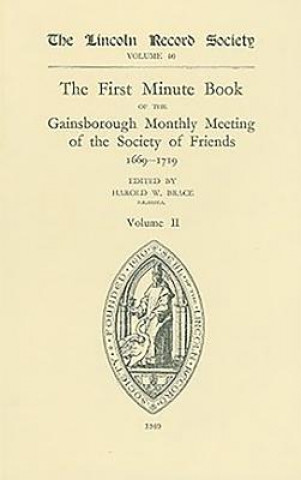First Minute Book of the Gainsborough Monthly Meeting of the Society of Friends, 1699-1719  II