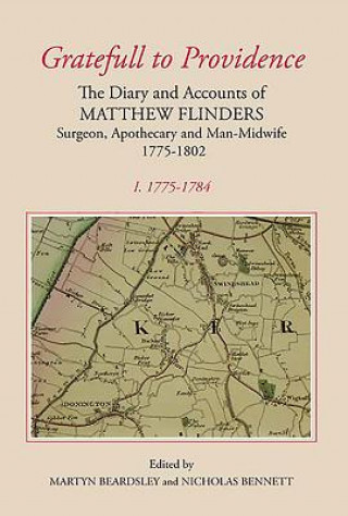 `Gratefull to Providence': The Diary and Accounts of Matthew Flinders, Surgeon, Apothecary and Man-Midwife, 1775-1802