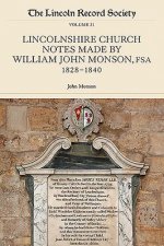 Lincolnshire Church Notes Made by William John Monson, FSA, 1828-1840