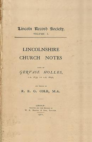 Lincolnshire Church Notes Made by Gervase Holles, AD 1634-1642