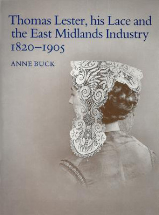 Thomas Lester, His Lace and the East Midlands Industry, 1820-1905