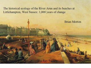 Historical Ecology of the River Arun and its Beaches at Littlehampton, West Sussex