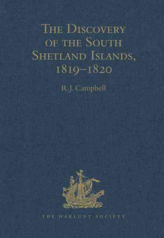 Discovery of the South Shetland Islands / The Voyage of the Brig Williams, 1819-1820 and The Journal of Midshipman C.W. Poynter