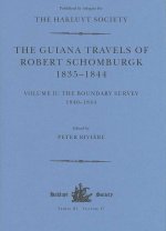 Guiana Travels of Robert Schomburgk Volume II The Boundary Survey, 1840-1844