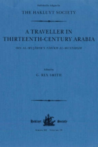 Traveller in Thirteenth-Century Arabia / Ibn al-Mujawir's Tarikh al-Mustabsir