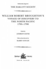 William Robert Broughton's Voyage of Discovery to the North Pacific 1795-1798